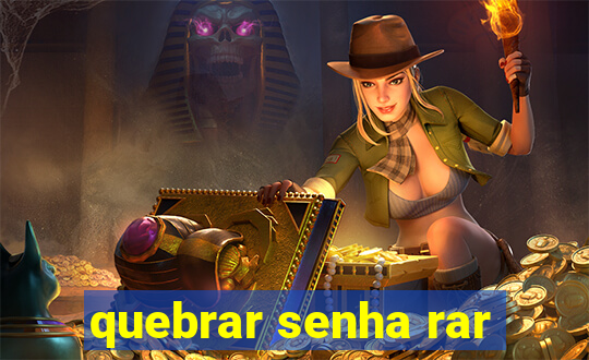 quebrar senha rar